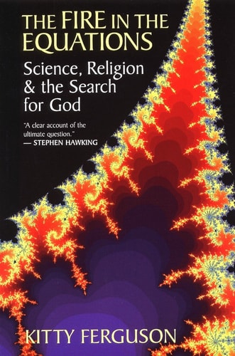 The Fire in the Equations: Science, Religion, and the Search for God