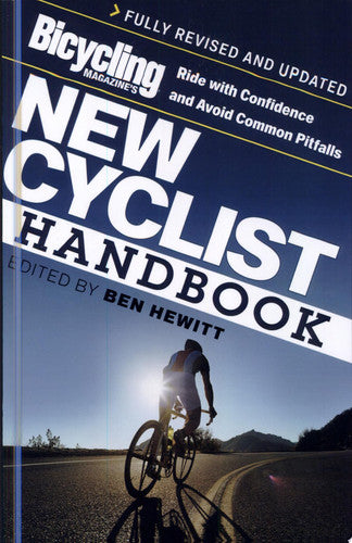 Bicycling Magazine's New Cyclist Handbook: Ride with Confidence and Avoid Common Pitfalls
