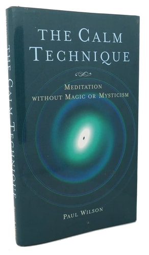 The Calm Technique: Meditation without Magic or Mysticism