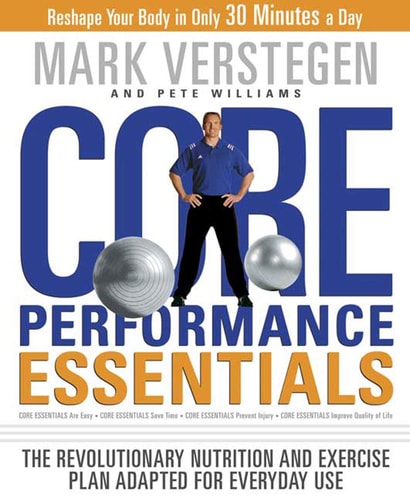 Core Performance Essentials: The Revolutionary Nutrition and Exercise Plan Adapted for Everyday Use