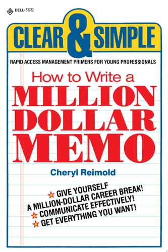 How to Write a Million Dollar Memo: Rapid Access Management Primers for Young Professionals (Clear & Simple (Dell))