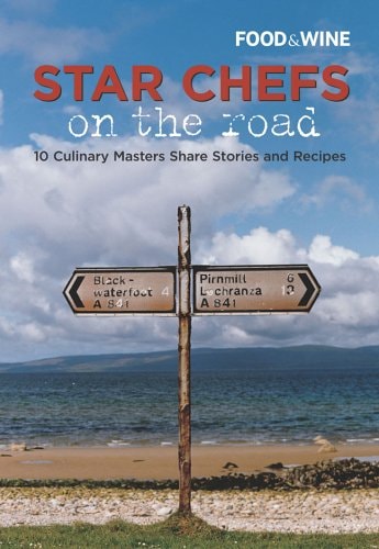 Star Chefs on the Road: 10 Culinary Masters Share Stories and Recipes