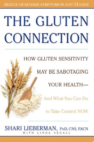 The Gluten Connection: How Gluten Sensitivity May Be Sabotaging Your  Health - And What You Can Do to Take Control Now