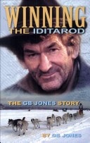 Winning The Iditarod, The GB Jones Story