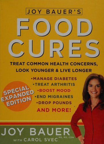 Joy Bauer's Food Cures: Easy 4-Step Nutrition Programs for Improving Your Body