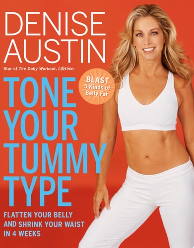 Tone Your Tummy Type: Flatten Your Belly and Shrink Your Waist in 4 Weeks
