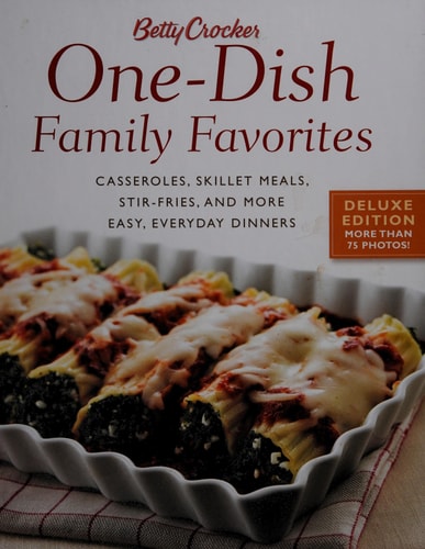 Betty Crocker One-Dish Family Favorites: Casseroles, Skillet Meals, Stir-Fries, and More Easy, Everyday Dinners