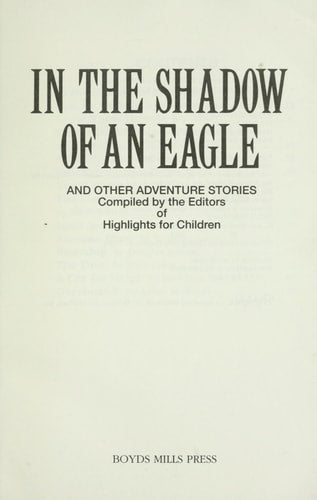 In the Shadow of an Eagle: And Other Adventure Stories (Highlights for Children)