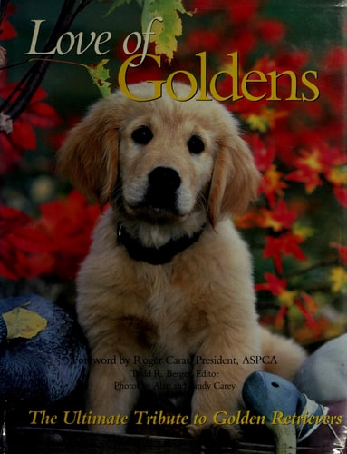 Love of Goldens: The Ultimate Tribute to Golden Retrievers