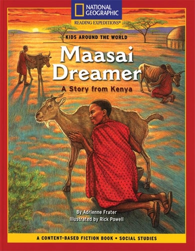 Content-Based Chapter Books Fiction (Social Studies: Kids Around The World): Maasai Dreamer: A Story from Kenya (National Geographic Bookroom)
