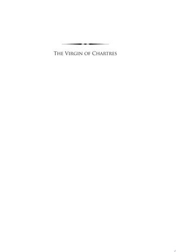 The Virgin of Chartres: Making History through Liturgy and the Arts