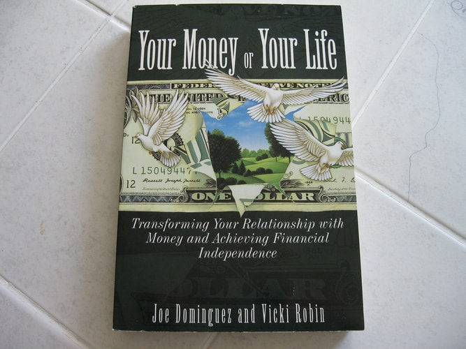 Your Money Or Your Life: Transforming Your Relationship With Money And Achieving Financial Independence