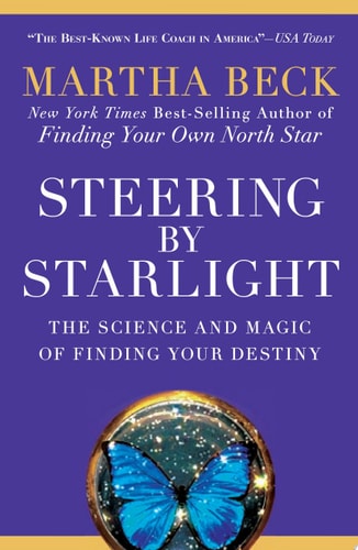 Steering by Starlight: Find Your Right Life, No Matter What!