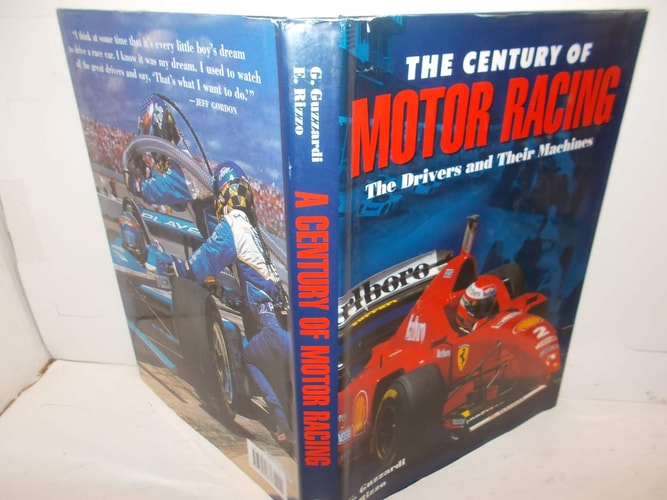 The Century Of Motor Racing - The Drivers And Their Machines