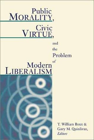 Public Morality, Civic Virtue, and the Problem of Modern Liberalism