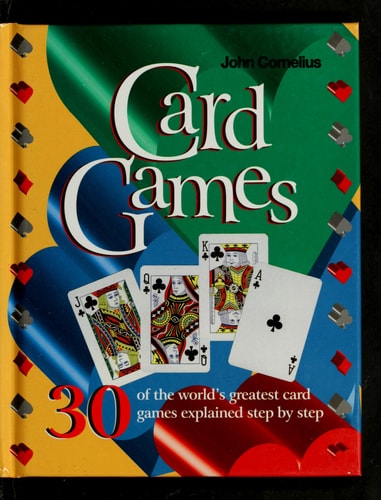Card Games 30 of the World's Greatest Card Games Explained Step-by-Step