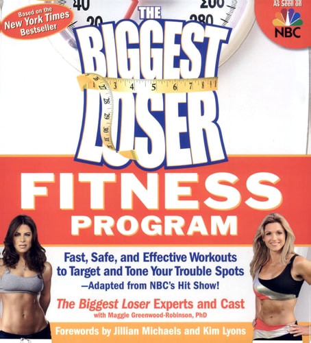 The Biggest Loser Fitness Program: Fast, Safe, and Effective Workouts to Target and Tone Your Trouble Spots--Adapted from NBC's Hit Show!