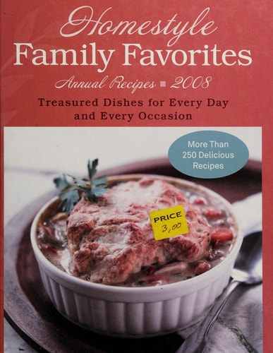 Homestyle Family Favorites Annual Recipes 2008 (Treasured Dishes For Every Day and Every Occasion, Volume 1)
