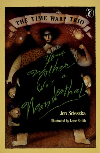 Your Mother Was a Neanderthal (Time Warp Trio, Vol. 4)