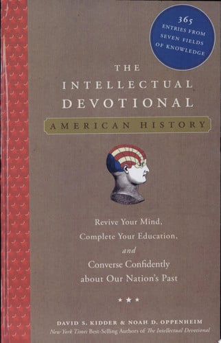 The Intellectual Devotional: American History: Revive Your Mind, Complete Your Education, and Converse Confidently about Our Nation's Past