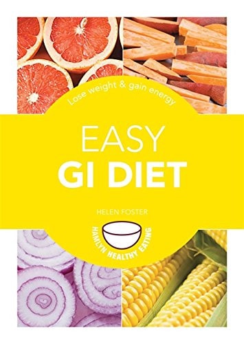 Easy GI Diet: Use the Glycaemic Index to Lose Weight and Gain Energy (Hamlyn Healthy Eating)