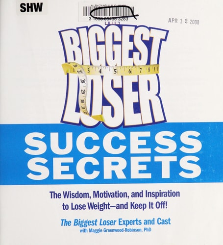 The Biggest Loser Success Secrets: The Wisdom, Motivation, and Inspiration to Lose Weight--and Keep It Off!