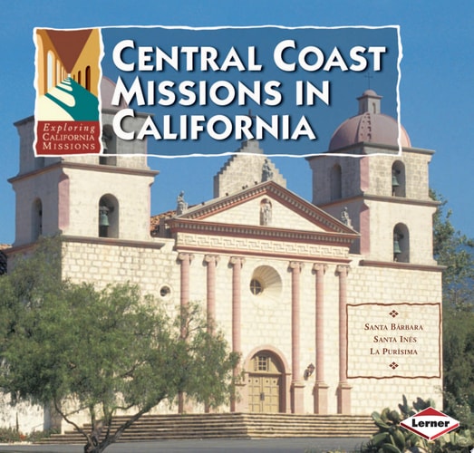 Central Coast Missions in California (Exploring California Missions)