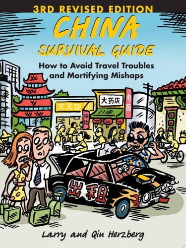 China Survival Guide: How to Avoid Travel Troubles and Mortifying Mishaps, 3rd Edition
