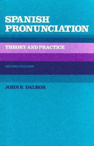 Spanish Pronunciation Theory and Practice (Spanish and English Edition)