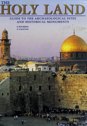 The Holy Land: Guide to the Archaeological Sites and Historical Monuments