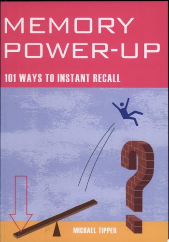 Memory Power-Up: 101 Ways to Instant Recall