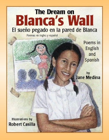 The Dream on Blanca's Wall / El suen~o pegado en la pared de Blanca (English and Spanish Edition)
