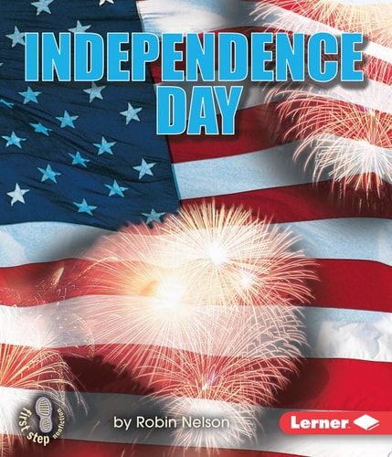 Independence Day (First Step Nonfiction ? American Holidays)