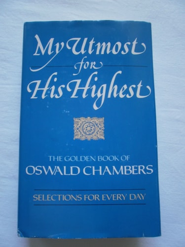 My Utmost for His Highest: Selections for Everyday