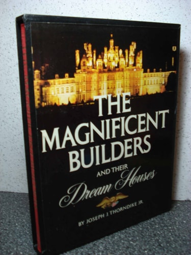 The Magnificent Builders and Their Dream Houses