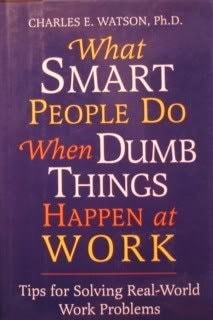 What Smart People Do when Dumb Things Happen At Work
