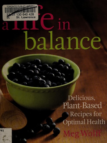 A Life in Balance: Delicious Plant-based Recipes for Optimal Health