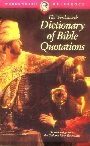 The Wordsworth Dictionary of Bible Quotations (Wordsworth Collection)