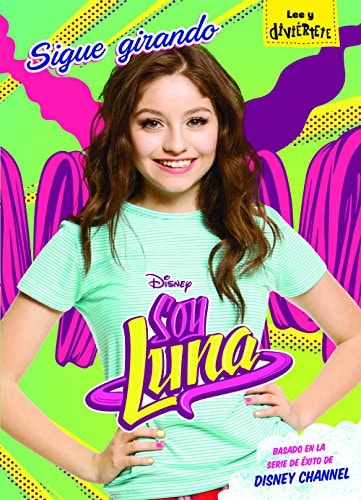 Soy Luna. Sigue girando: Narrativa 5 (Disney. Soy Luna) (Spanish Edition)