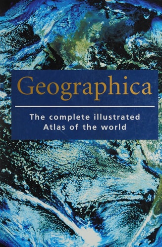 Geographica The Complete Illustrated Atlas of the World