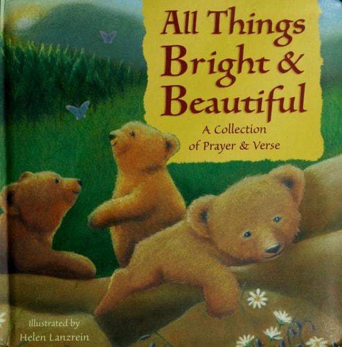 All Things Bright & Beautiful A Collection of Prayer & Verse