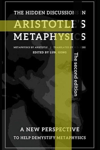 The Hidden Discussions in Aristotle’s Metaphysics: A new perspective to help demystify Metaphysics