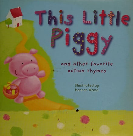This Little Piggy: and other favorite action rhymes
