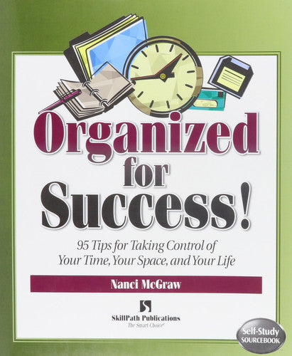 Organized for Success!: 95 Tips for Taking Control of Your Time, Your Space, & Your Life (Self-study Sourcebook Series)