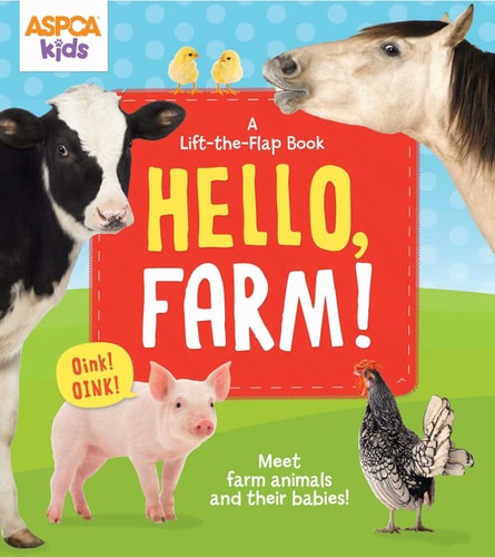ASPCA kids: Hello, Farm!: A Lift-the-Flap Book (3)