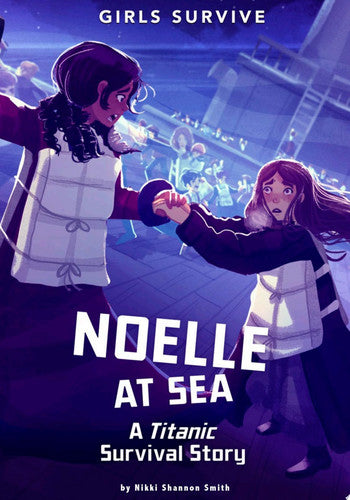 Noelle at Sea: A Titanic Survival Story (Girls Survive)