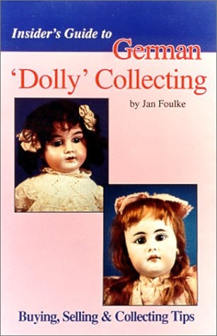 Insider's Guide to German 'Dolly' Collecting: Girl Bisque Dolls : Buying, Selling & Collecting Tips