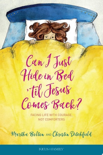 Can I Just Hide in Bed 'til Jesus Comes Back?: Facing Life with Courage, Not Comforters