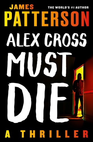 Alex Cross Must Die A Thriller
