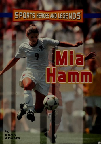 Mia Hamm (Sports Heroes & Legends)